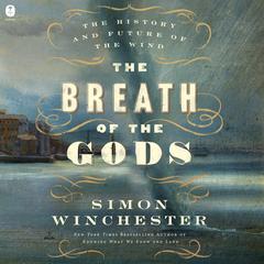 The Breath of the Gods: The History and Future of the Wind Audibook, by Simon Winchester