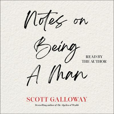 Notes on Being a Man Audibook, by Scott Galloway