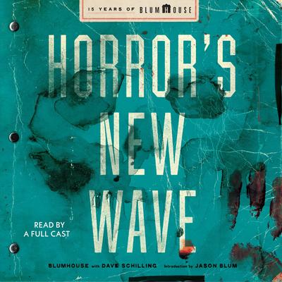 Horror's New Wave: 15 Years of Blumhouse Audibook, by Blumhouse 