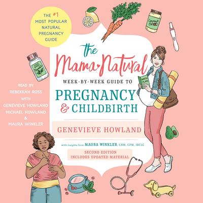 The Mama Natural Week-by-Week Guide to Pregnancy and Childbirth: Second Edition Audibook, by Genevieve Howland