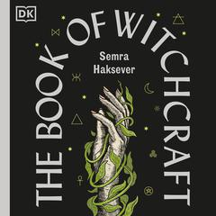 The Book of Witchcraft: The Complete Guide Audibook, by Semra Haksever