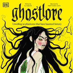 Ghostlore: Unveiling 50 Phantoms That Have Haunted History Audibook, by Icy Sedgwick