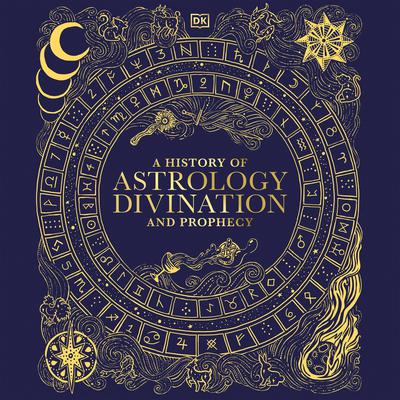 A History of Astrology, Divination and Prophecy Audibook, by DK  Books
