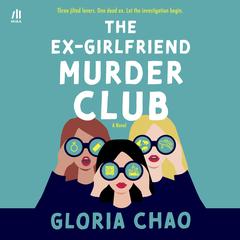 The Ex-Girlfriend Murder Club Audibook, by Gloria Chao