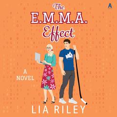 The E.M.M.A. Effect: A Novel Audibook, by Lia Riley