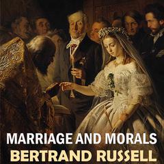 Marriage and Morals Audibook, by Bertrand Russell