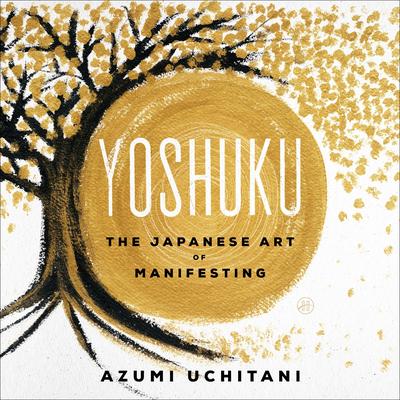 Yoshuku: The Japanese Art of Manifesting Audibook, by Azumi Uchitani
