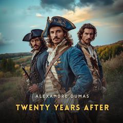 Twenty Years After Volume 3 Audibook, by Alexandre Dumas