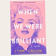When We Were Brilliant Audibook, by Lynn Cullen