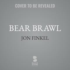 Bear Brawl Audibook, by Jon Finkel