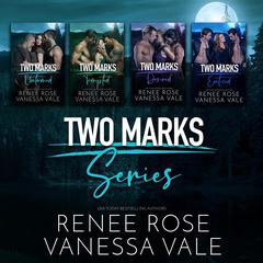 Two Marks Series Boxed Set, Books 1–4 Audibook, by Renee Rose, Vanessa Vale