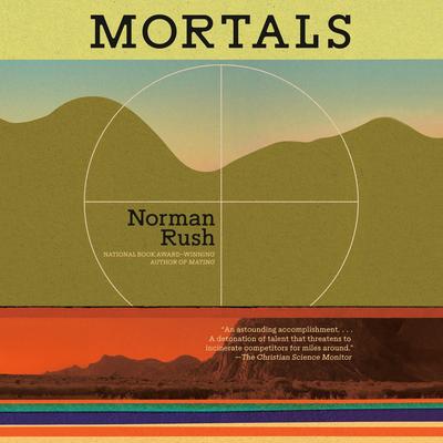 Mortals Audibook, by Norman Rush