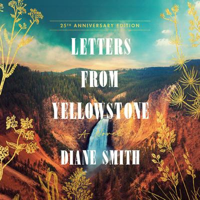 Letters from Yellowstone: A Novel Audibook, by Diane Smith