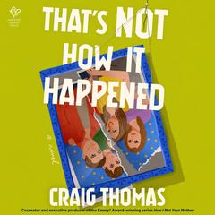 That's Not How It Happened Audibook, by Craig Thomas