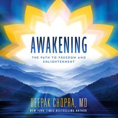 Awakening: The Path to Freedom and Enlightenment Audibook, by Deepak Chopra