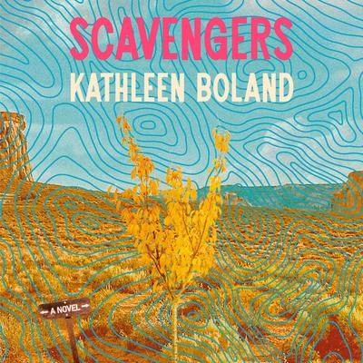 Scavengers: A Novel Audibook, by Kathleen Boland