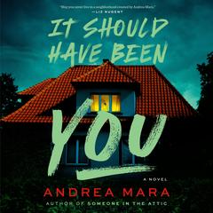 It Should Have Been You: A Novel Audibook, by Andrea Mara