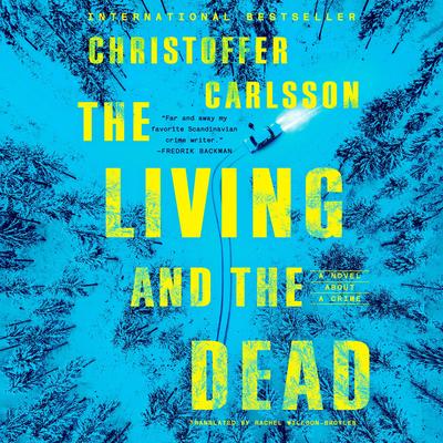 The Living and the Dead: A Novel About a Crime Audibook, by Christoffer Carlsson