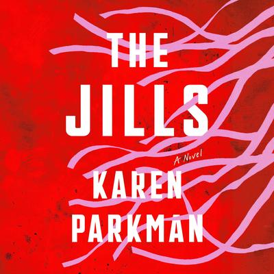 The Jills: A Novel Audibook, by Karen Parkman