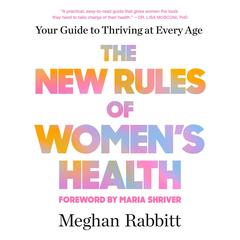 The New Rules of Women's Health: Your Guide to Thriving at Every Age Audibook, by Meghan Rabbitt