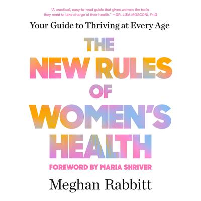 The New Rules of Women's Health: Your Guide to Thriving at Every Age Audibook, by Meghan Rabbitt