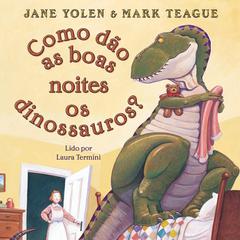 Como dão as boas noites os dinossauros? Audibook, by Jane Yolen