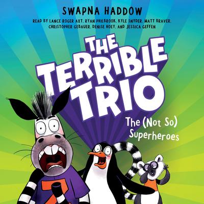 The (Not So) Superheroes (The Terrible Trio #1) Audibook, by Swapna Haddow