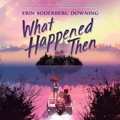 What Happened Then Audibook, by Erin Soderberg Downing
