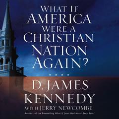 What if America Were a Christian Nation Again? Audibook, by D. James Kennedy