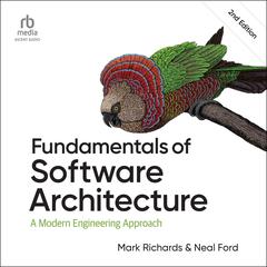 Fundamentals of Software Architecture: A Modern Engineering Approach (2nd Edition) Audibook, by Mark Richards
