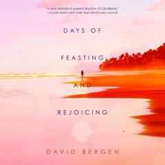 Days of Feasting and Rejoicing Audibook, by David Bergen