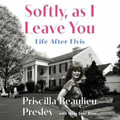 Softly, As I Leave You: Life After Elvis—A Memoir Audibook, by 