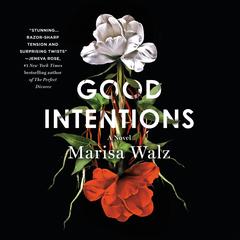 Good Intentions: A Novel Audibook, by Marisa Walz