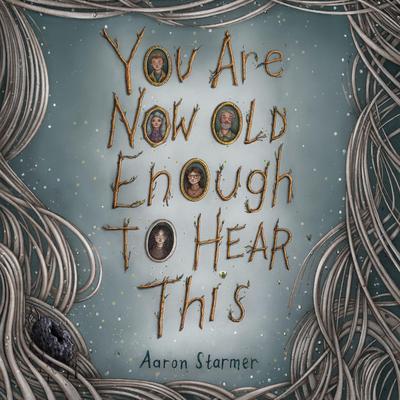 You Are Now Old Enough to Hear This Audibook, by Aaron Starmer