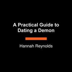 A Practical Guide to Dating a Demon Audibook, by Hannah Reynolds