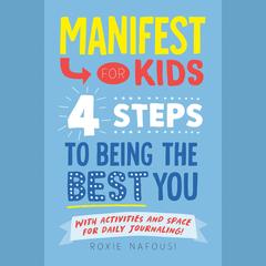 Manifest for Kids: 4 Steps to Being the Best You Audibook, by Roxie Nafousi