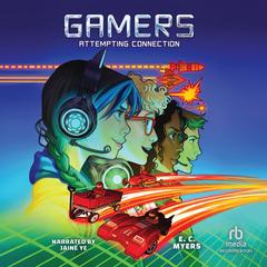 Gamers 1: Attempting Connection Audibook, by E. C. Myers
