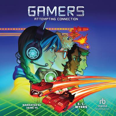 Gamers 1: Attempting Connection Audibook, by E. C. Myers