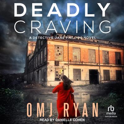 Deadly Craving: A Detective Jane Phillips Novel Audibook, by OMJ Ryan