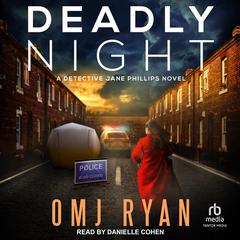 Deadly Night: A Detective Jane Phillips Novel Audibook, by OMJ Ryan