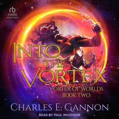 Into the Vortex Audibook, by Charles E. Gannon