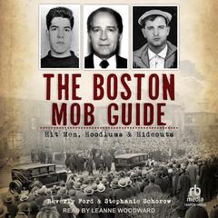 The Boston Mob Guide: Hit Men, Hoodlums & Hideouts Audibook, by Beverly Ford