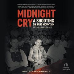 Midnight Cry: A Shooting on Sand Mountain Audibook, by Lesa Carnes Shaul
