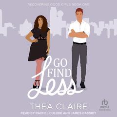 Go Find Less Audibook, by Thea Claire