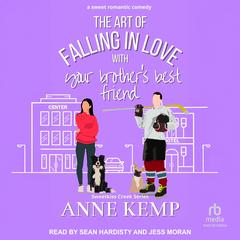 The Art of Falling in Love with Your Brother's Best Friend Audibook, by Anne Kemp