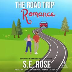 The Road Trip Romance Audibook, by S.E. Rose