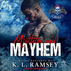 Mistletoe and Mayhem: Royal Bastards MC: Huntsville Chapter Audibook, by K. L. Ramsey