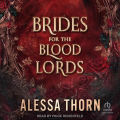 Brides for the Blood Lords: Books 1-3 Audibook, by Alessa Thorn
