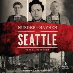 Murder & Mayhem in Seattle Audibook, by Teresa Nordheim