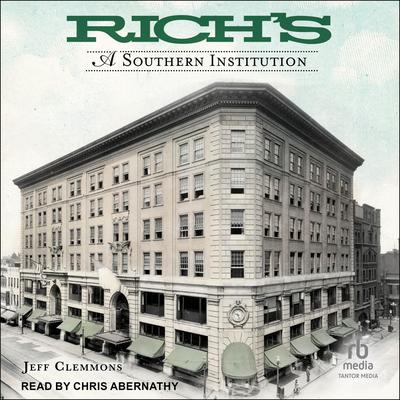 Rich's: A Southern Institution Audibook, by Jeff Clemmons